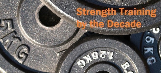 Strength Training by the Decade decade fitness