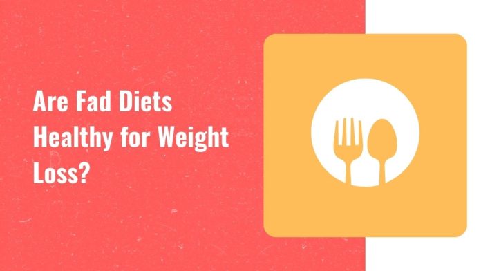 are-fad-diets-healthy-for-weight-loss Are fad diets healthy for weight loss